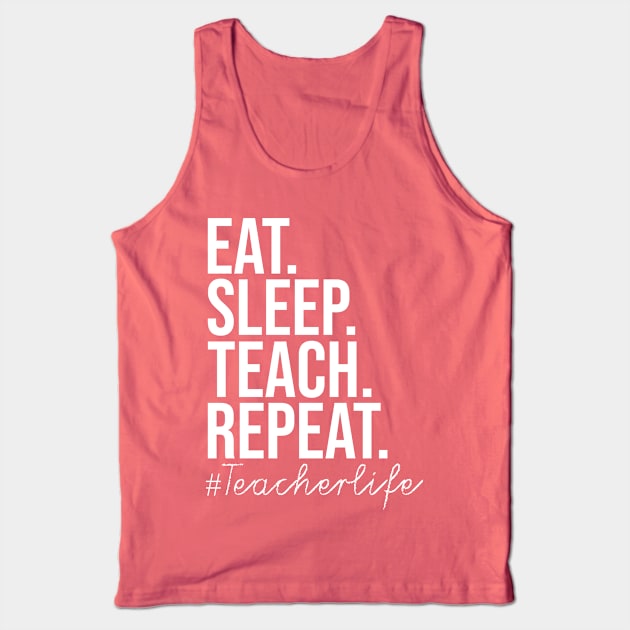 Eat Sleep Teach Repeat Tank Top by BrechtVdS